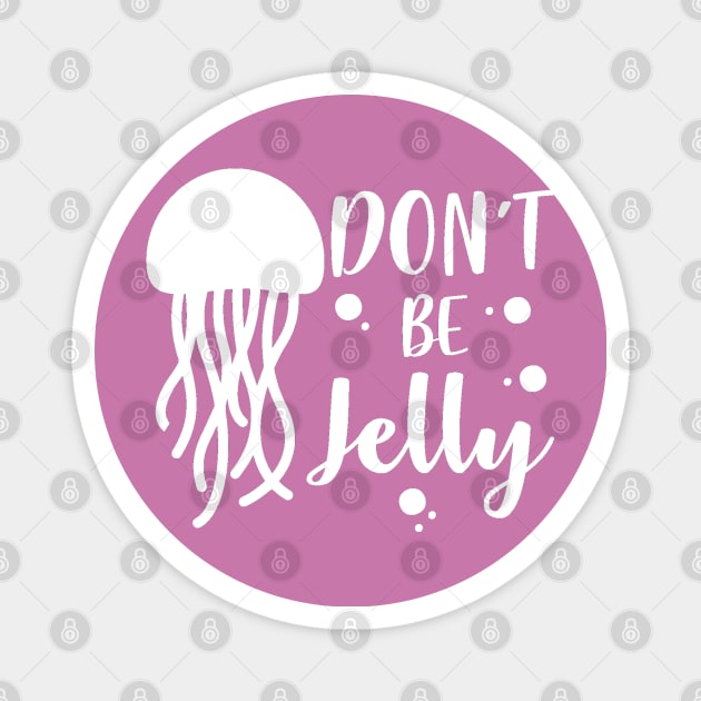 Don't be Jelly Magnet by Hello Sunshine